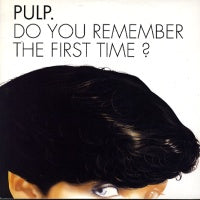 PULP  - Do You Remember The First Time?