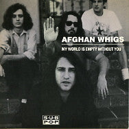 THE AFGHAN WHIGS - My World Is Empty Without You
