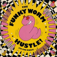 THE FUNKY WORM - Hustle! (To The Music...)