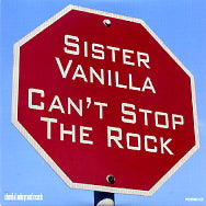 SISTER VANILLA - Can't Stop The Rock