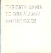 BETA BAND - To You Alone / Sequinsizer