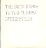 BETA BAND - To You Alone / Sequinsizer