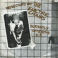 WAYNE COUNTY AND THE ELECTRIC CHAIRS - Blatantly Offenzive E.P.
