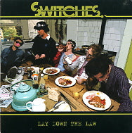 SWITCHES - Lay Down The Law