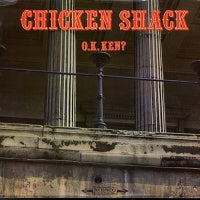 CHICKEN SHACK - O.K. Ken?