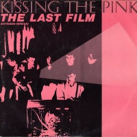 KISSING THE PINK - The Last Film / Hymn