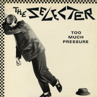 THE SELECTER - Too Much Pressure