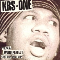 KRS-ONE - Can't Stop, Won't Stop / The MC / Word Perfect