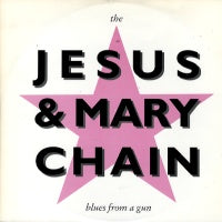 JESUS AND MARY CHAIN - Blues From A Gun