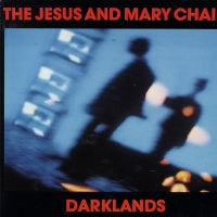 JESUS AND MARY CHAIN - Darklands