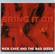 NICK CAVE AND THE BAD SEEDS - Bring It On