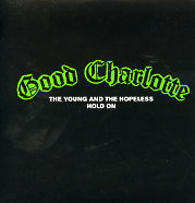 GOOD CHARLOTTE - The Young & The Hopeless