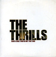 THE THRILLS - Santa Cruz (You're Not That Far)
