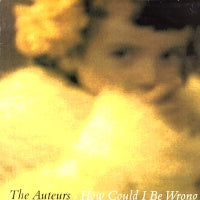 AUTEURS - How Could I Be Wrong