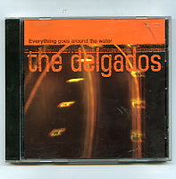 DELGADOS - Everything Goes Around The Water