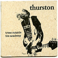 THURSTON MOORE - Trees Outside The Academy