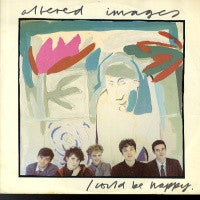 ALTERED IMAGES - I Could Be Happy