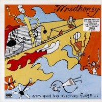 MUDHONEY - Every Good Boy Deserves Fudge