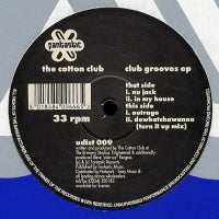 COTTON CLUB - Club Grooves EP feat: Nu Jack / In MY House / Outrage / Dowatchawanna