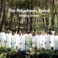 POLYPHONIC SPREE - Hanging Around