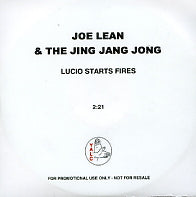JOE LEAN & THE JING JANG JONG - Lucio Starts Fires