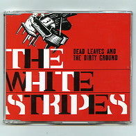 THE WHITE STRIPES - Dead Leaves And The Dirty Ground