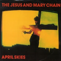 JESUS AND MARY CHAIN - April Skies