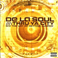 DE LA SOUL - Thru Ya City / The Art Of Getting Jumped.