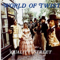 WORLD OF TWIST - Quality Street