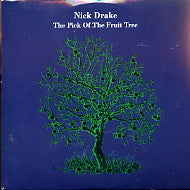 NICK DRAKE - The Pick Of The Fruit Tree
