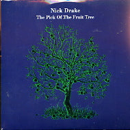 NICK DRAKE - The Pick Of The Fruit Tree