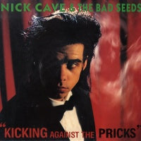 NICK CAVE AND THE BAD SEEDS - Kicking Against The Pricks