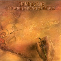 THE MOODY BLUES - To Our Childrens Childrens Children