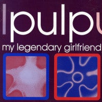 PULP  - My Legendary Girlfriend
