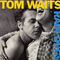 TOM WAITS - Rain Dogs