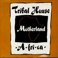 TRIBAL HOUSE - Motherland -A-FRI-CA-