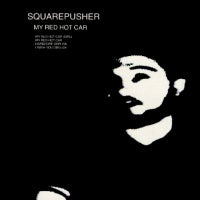 SQUAREPUSHER - My Red Hot Car