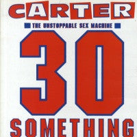 CARTER THE UNSTOPPABLE SEX MACHINE - 30 Something