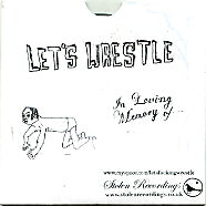 LET'S WRESTLE - In Loving Memory Of...
