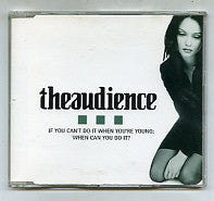 THEAUDIENCE - If You Can't Do It When You're Young...