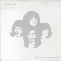 KINGS OF LEON - Youth and Young Manhood