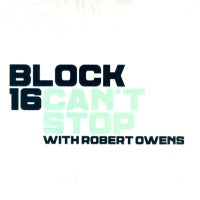 BLOCK 16 WITH ROBERT OWENS - Can't Stop