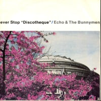 ECHO & THE BUNNYMEN - Never Stop "Discotheque" / Heads Will Roll / The Original Cutter
