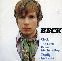 BECK - Clock /  Little Drum Machine Boy /  Totally Confused