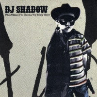 DJ SHADOW - This Time (I'm Gonna Try It My Way)