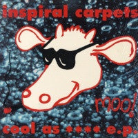 INSPIRAL CARPETS - Cool As Fuck EP
