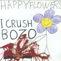 HAPPY FLOWERS - I Crush Bozo