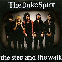 THE DUKE SPIRIT - The Step And The Walk