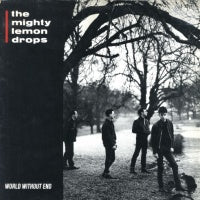 MIGHTY LEMON DROPS - World Without End