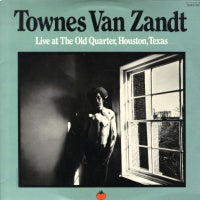 TOWNES VAN ZANDT - Live At The Old Quarter, Houston, Texas